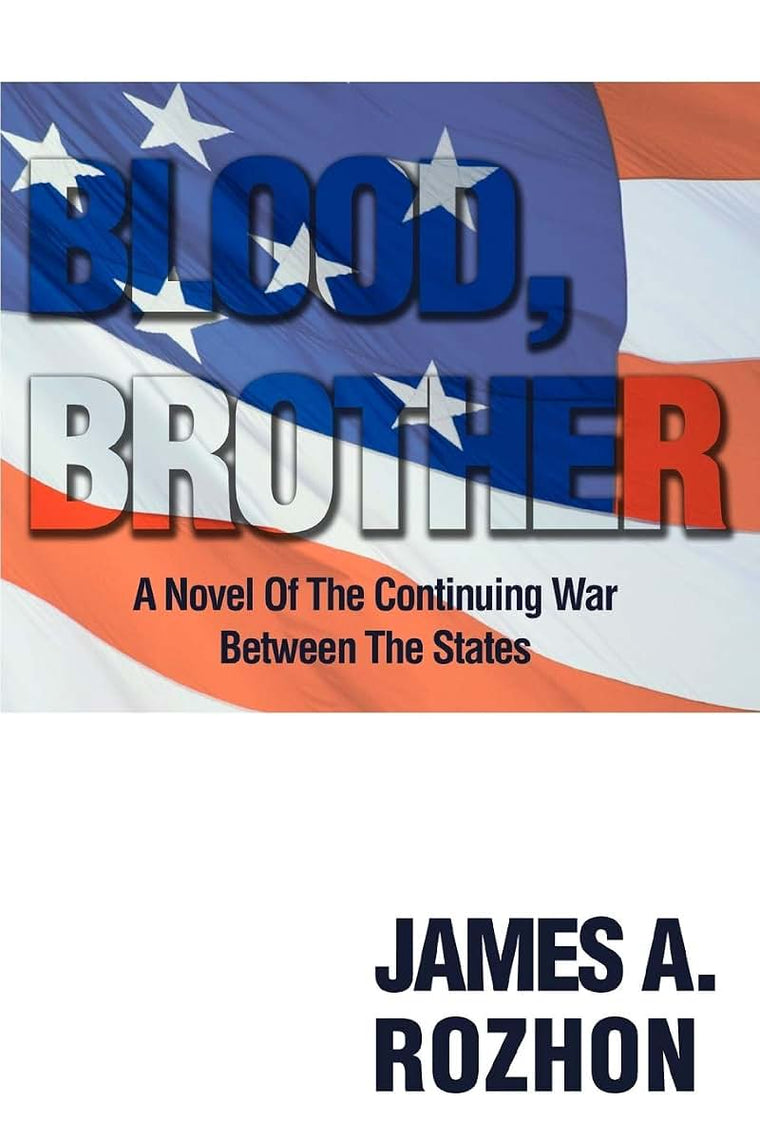 Blood, Brother: A Novel Of The Continuing War Between The States