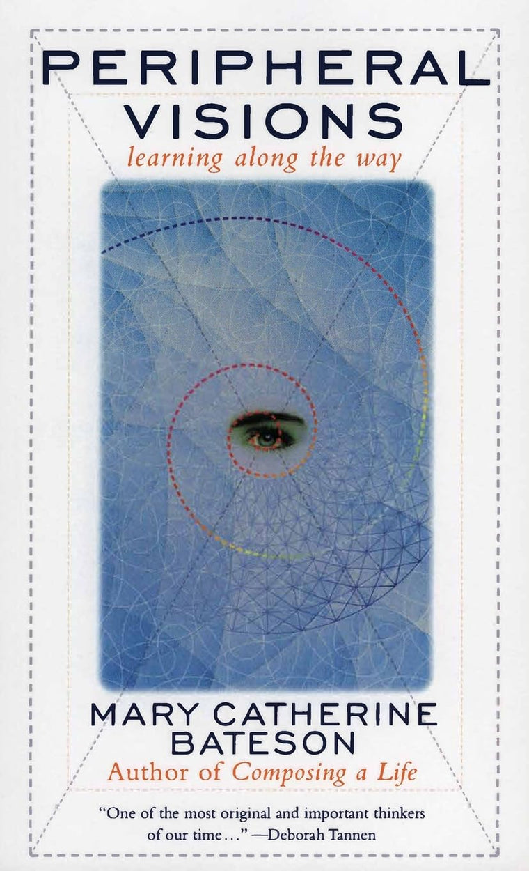 Peripheral Visions: Learning along the Way by Bateson, Mary
