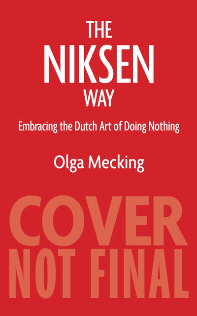 Niksen: Embracing the Dutch Art of Doing Nothing