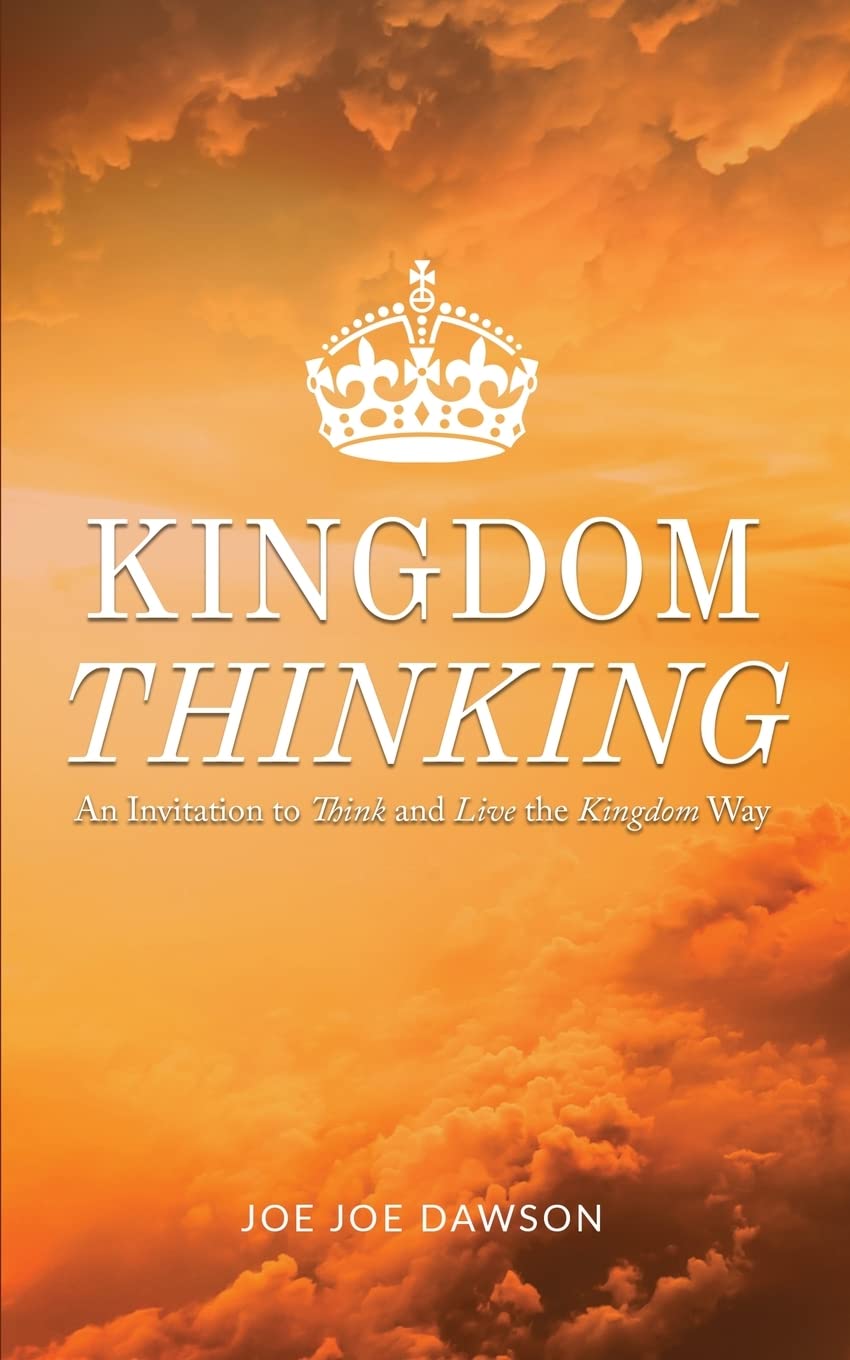 Kingdom Thinking: An Invitation To Think And Live The Kingdom Way