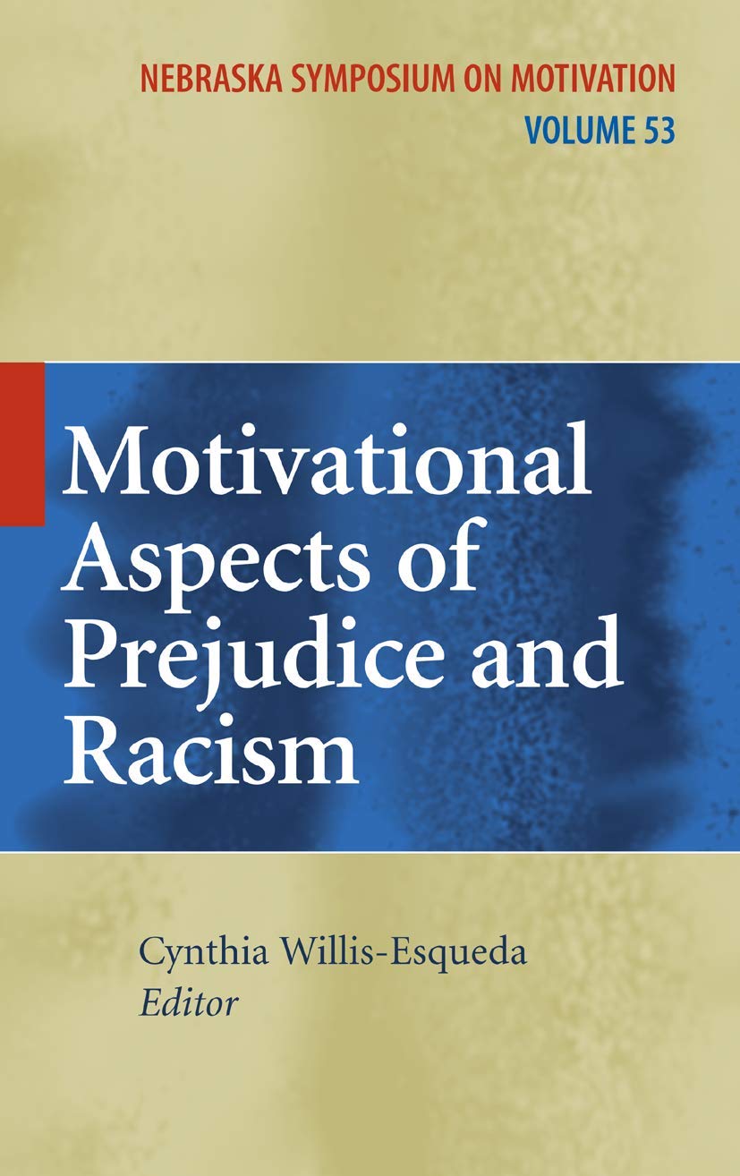 Motivational Aspects of Prejudice and Racism (Nebraska Symposium on Motivation, 53)