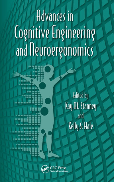 Advances in Cognitive Engineering and Neuroergonomics (Advances in Human Factors and Ergonomics Series)