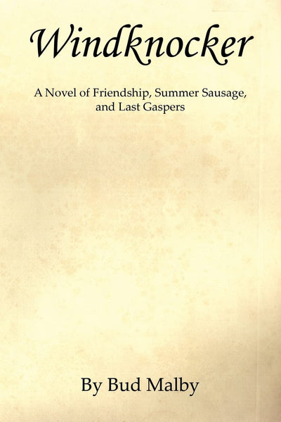 Windknocker - A Novel of Friendship, Summer Sausage, and Last Gaspers