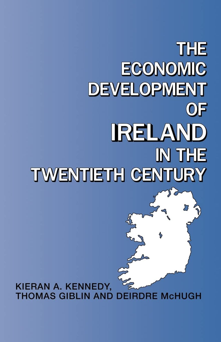 The Economic Development of Ireland in the Twentieth Century (Routledge Contemporary Economic History of Europe)