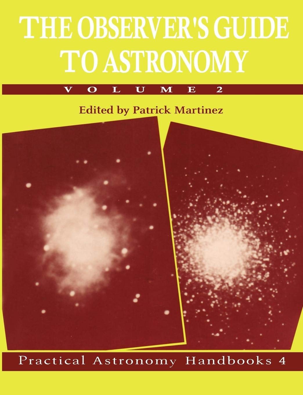 The Observer's Guide to Astronomy: Volume 2 (Practical Astronomy Handbooks, Series Number 4)