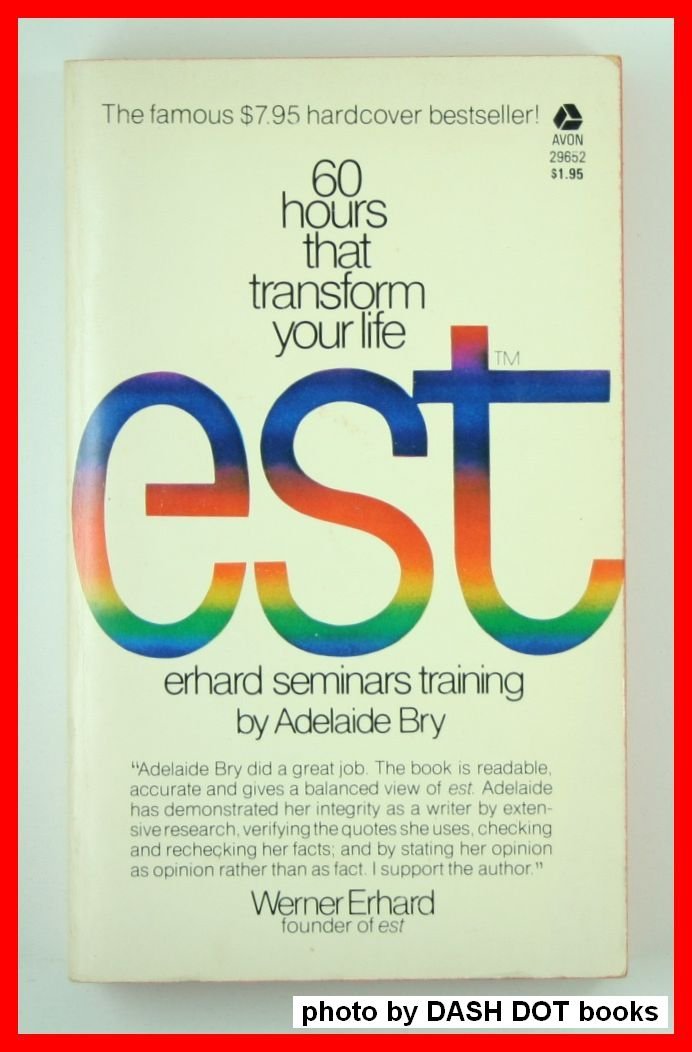 Est: Erhard Seminars Training: 60 Hours That Transform Your