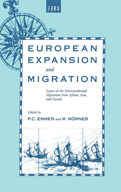 European Expansion and Migration: Essays on the Intercontinental Migration from Africa, Asia and Europe