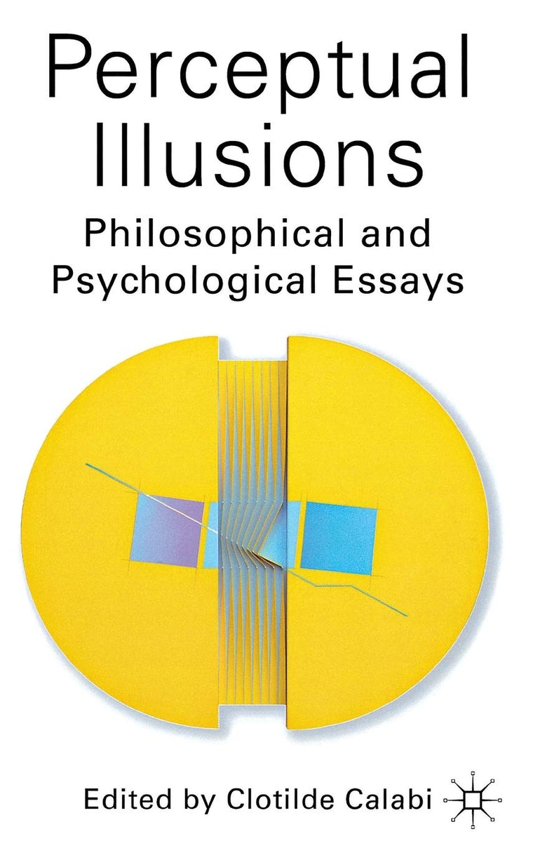 Perceptual Illusions: Philosophical and Psychological Essays