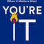 You're It: Crisis, Change, and How to Lead When It Matters Most