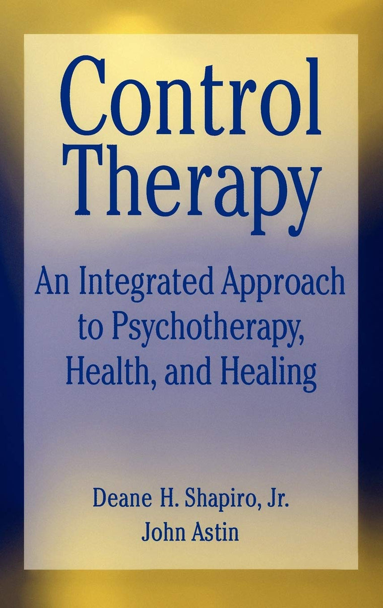 Control Therapy: An Integrated Approach to Psychotherapy, Health, and Healing (Wiley Series on Personality Processes)