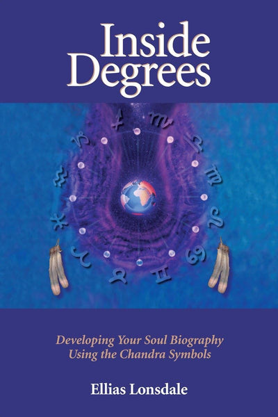 Inside Degrees: Developing Your Soul Biography Using the Chandra Symbols (Inside Astrology)
