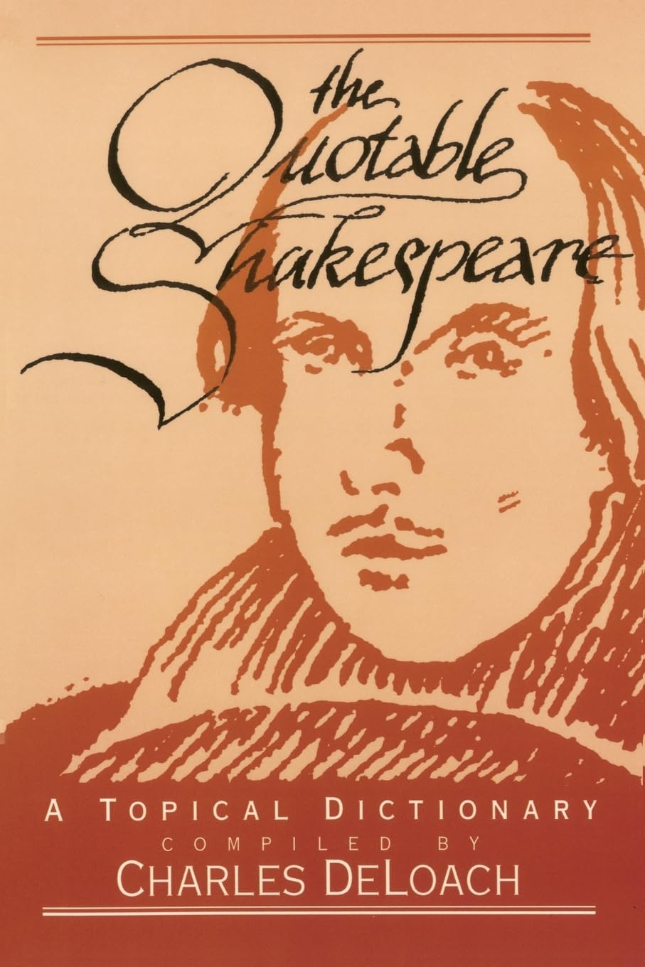 The Quotable Shakespeare: A Topical Dictionary