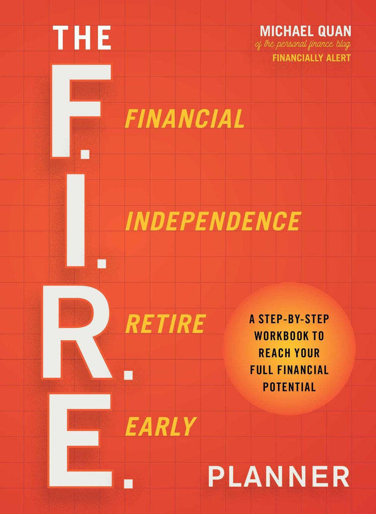 The F.I.R.E. Planner: A Step-by-Step Workbook to Reach Your