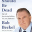 I Should Be Dead: My Life Surviving Politics, TV, and Addiction