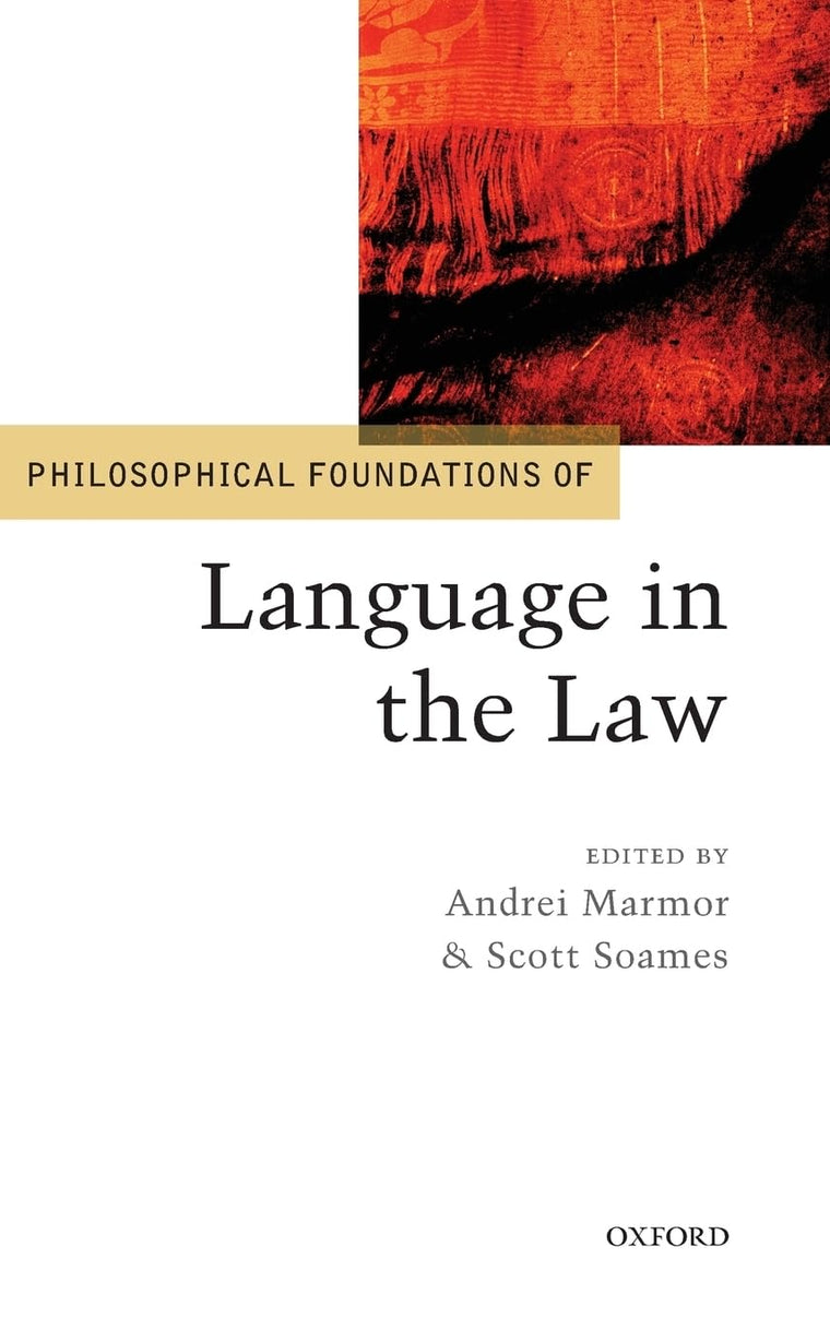 Philosophical Foundations of Language in the Law (Philosophical Foundations of Law)