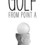 Golf from Point A by Susie Meyers