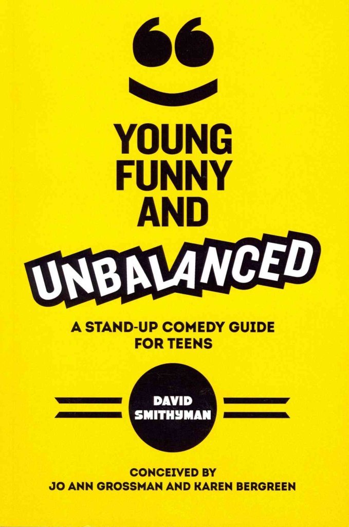 Young, Funny and Unbalanced: A Stand-Up Comedy Guide for Teens