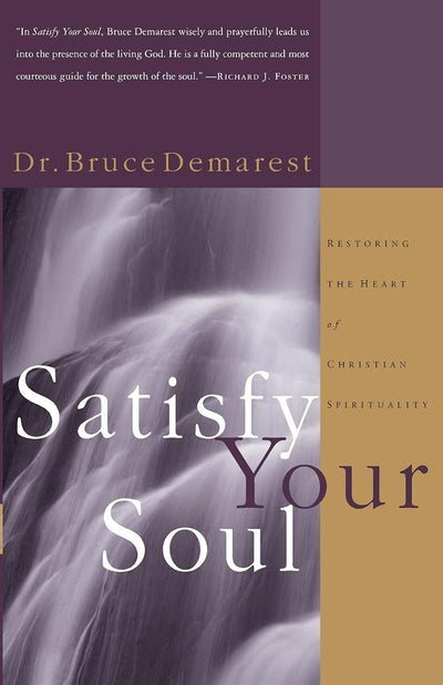 Satisfy Your Soul: Restoring the Heart of Christian Spiritua
