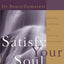 Satisfy Your Soul: Restoring the Heart of Christian Spiritua