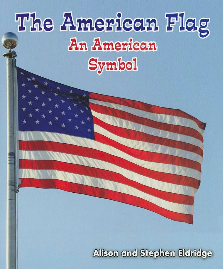 The American Flag: An American Symbol (All About American Symbols: Guided Reading Level: B)