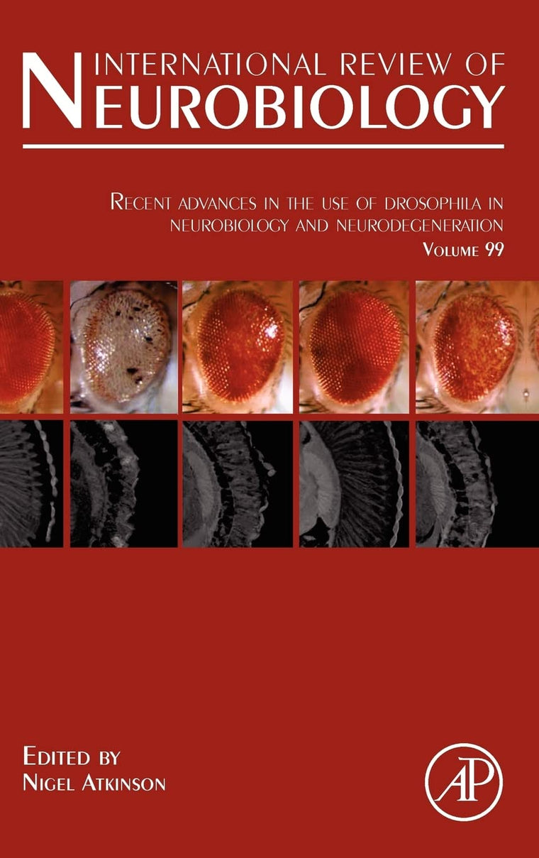 Recent Advances in the use of Drosophila in Neurobiology and Neurodegeneration (Volume 99) (International Review of Neurobiology, Volume 99)