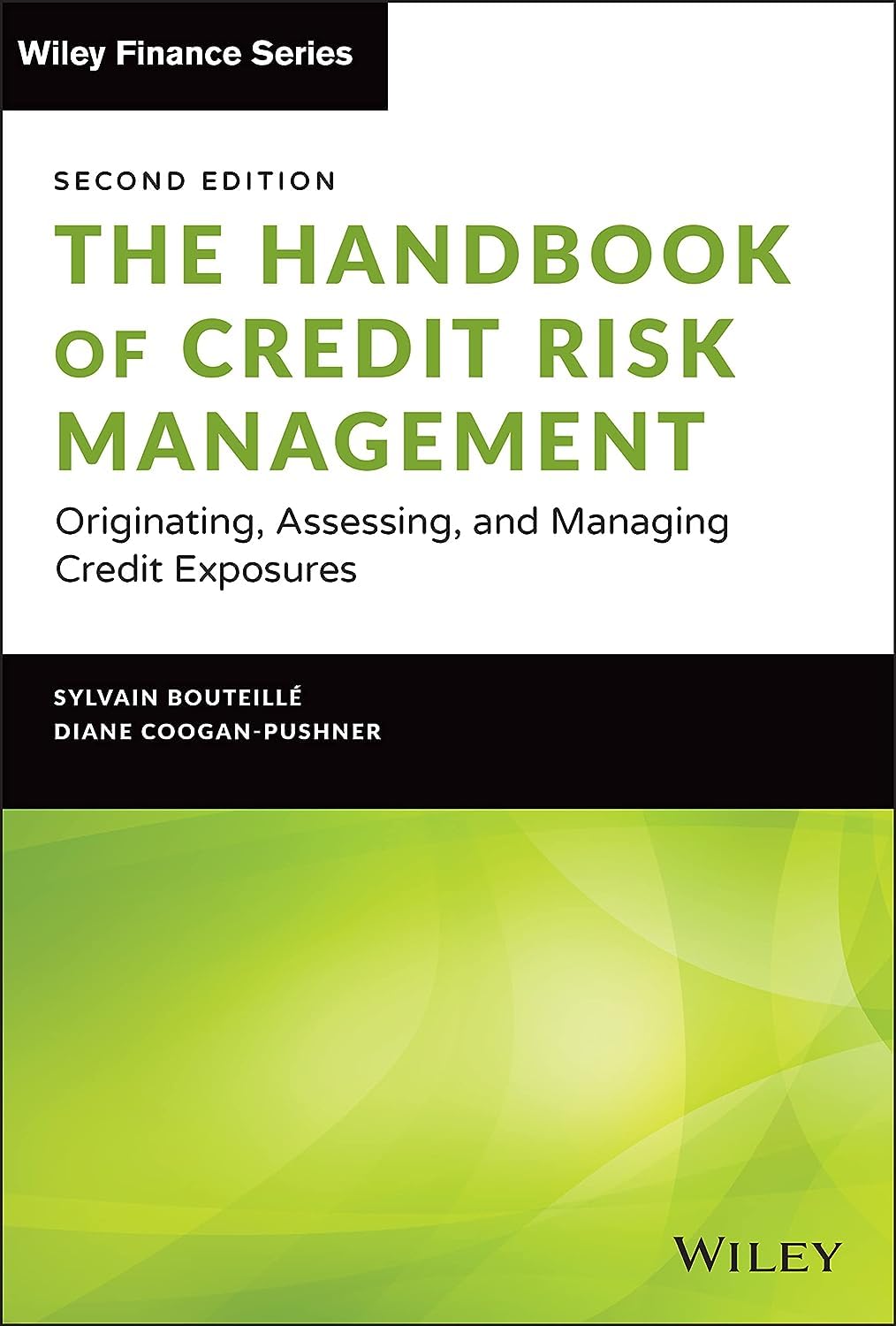 The Handbook of Credit Risk Management: Originating, Assessing, and Managing Credit Exposures (Wiley Finance)