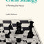 Complete Chess Strategy 1: Planning The Pieces