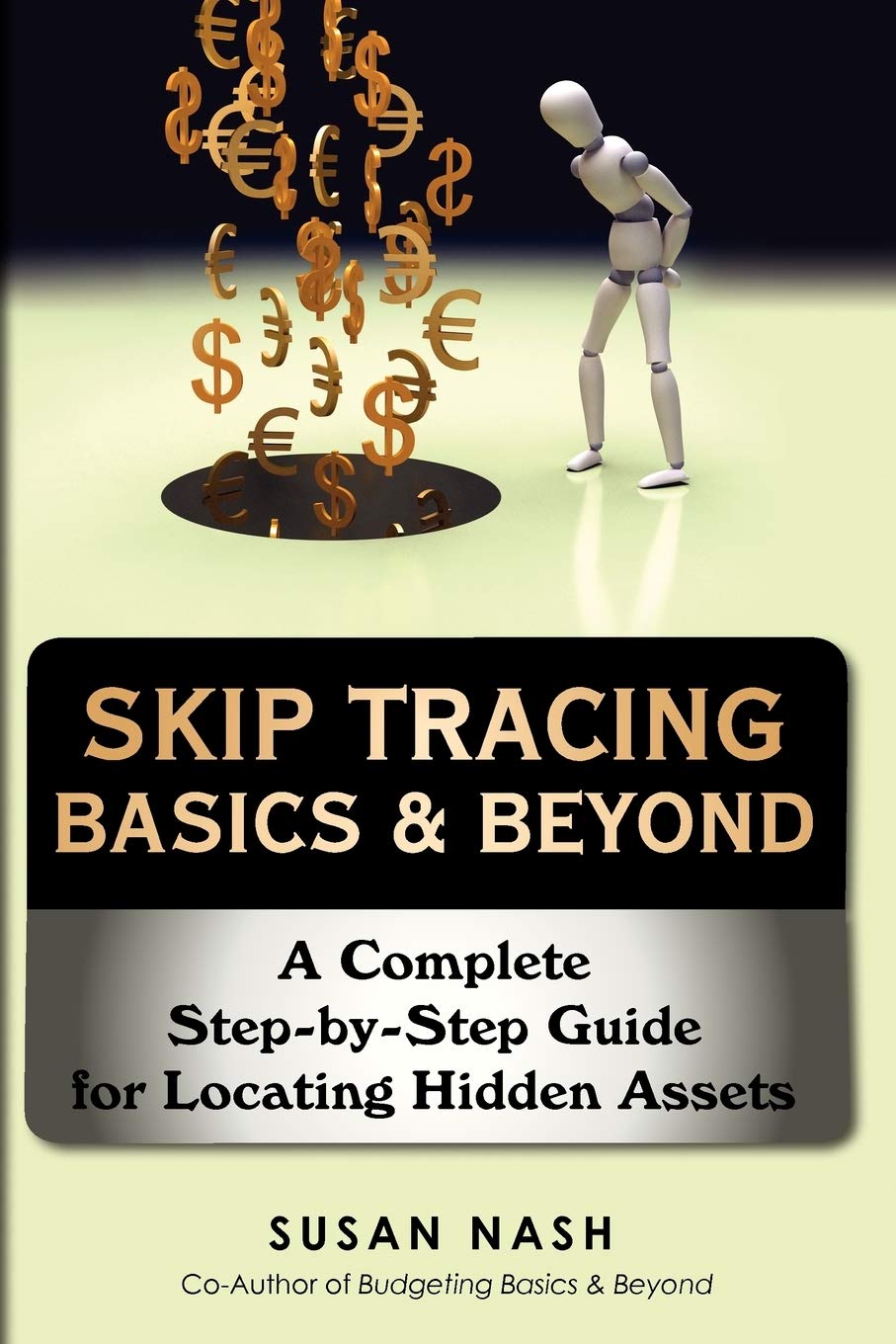 Skip Tracing Basics & Beyond: A Complete Step-by-Step Guide for Locating Hidden Assets