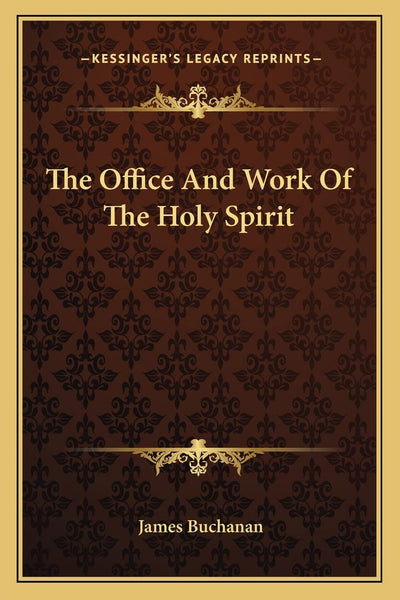 The Office And Work Of The Holy Spirit