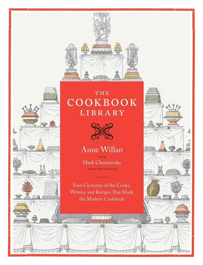 The Cookbook Library: Four Centuries of the Cooks, Writers, and Recipes That Made the Modern Cookbook (Volume 35)