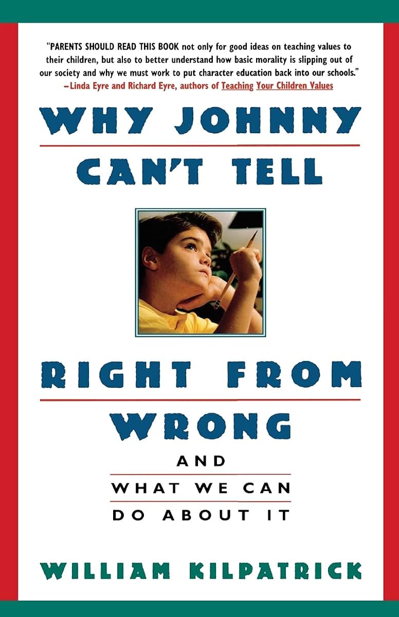 Why Johnny Can't Tell Right from Wrong: And What We Can Do About It