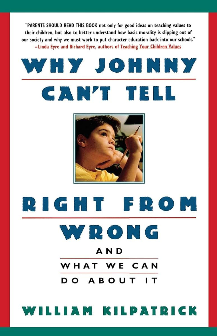 Why Johnny Can't Tell Right from Wrong: And What We Can Do About It