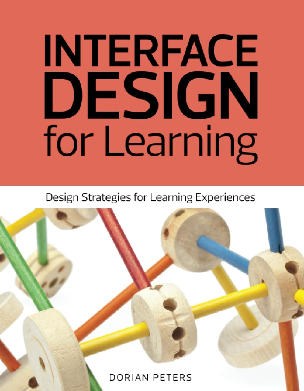 Interface Design for Learning: Design Strategies for Learning Experiences (Voices That Matter)