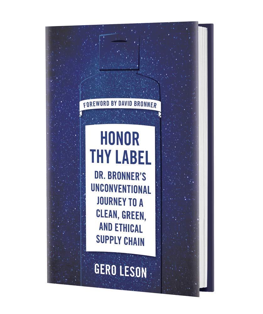 Honor Thy Label: Dr. Bronner's Unconventional Journey to a Clean, Green, and Ethical Supply Chain