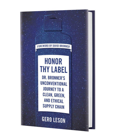 Honor Thy Label: Dr. Bronner's Unconventional Journey to a Clean, Green, and Ethical Supply Chain