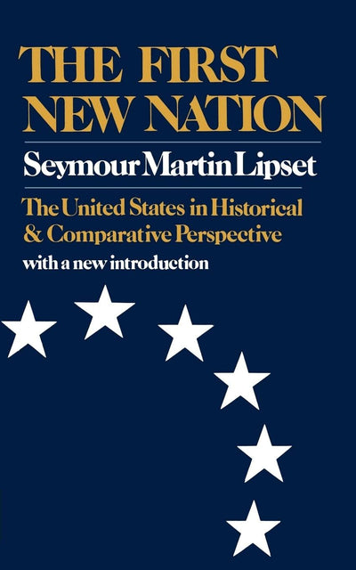 The First New Nation: The United States in Historical and Comparative Perspective