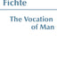 The Vocation of Man (Hackett Classics)