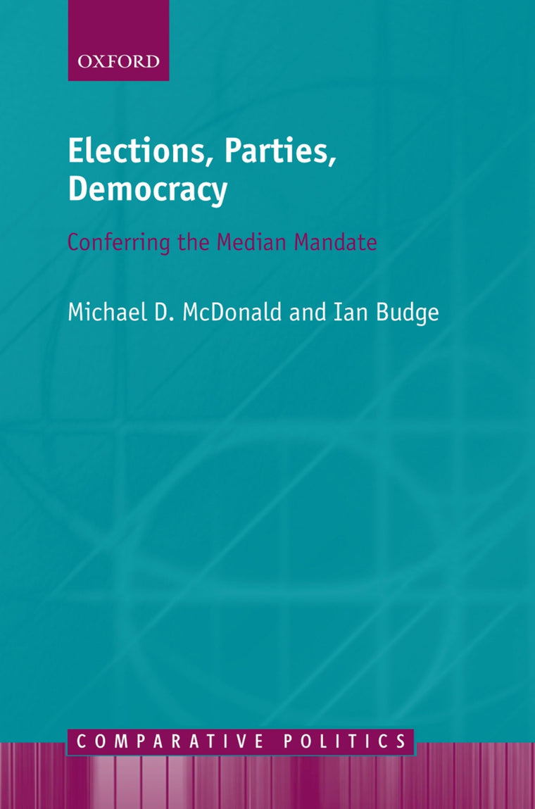 Elections, Parties, Democracy: Conferring the Median Mandate (Comparative Politics)