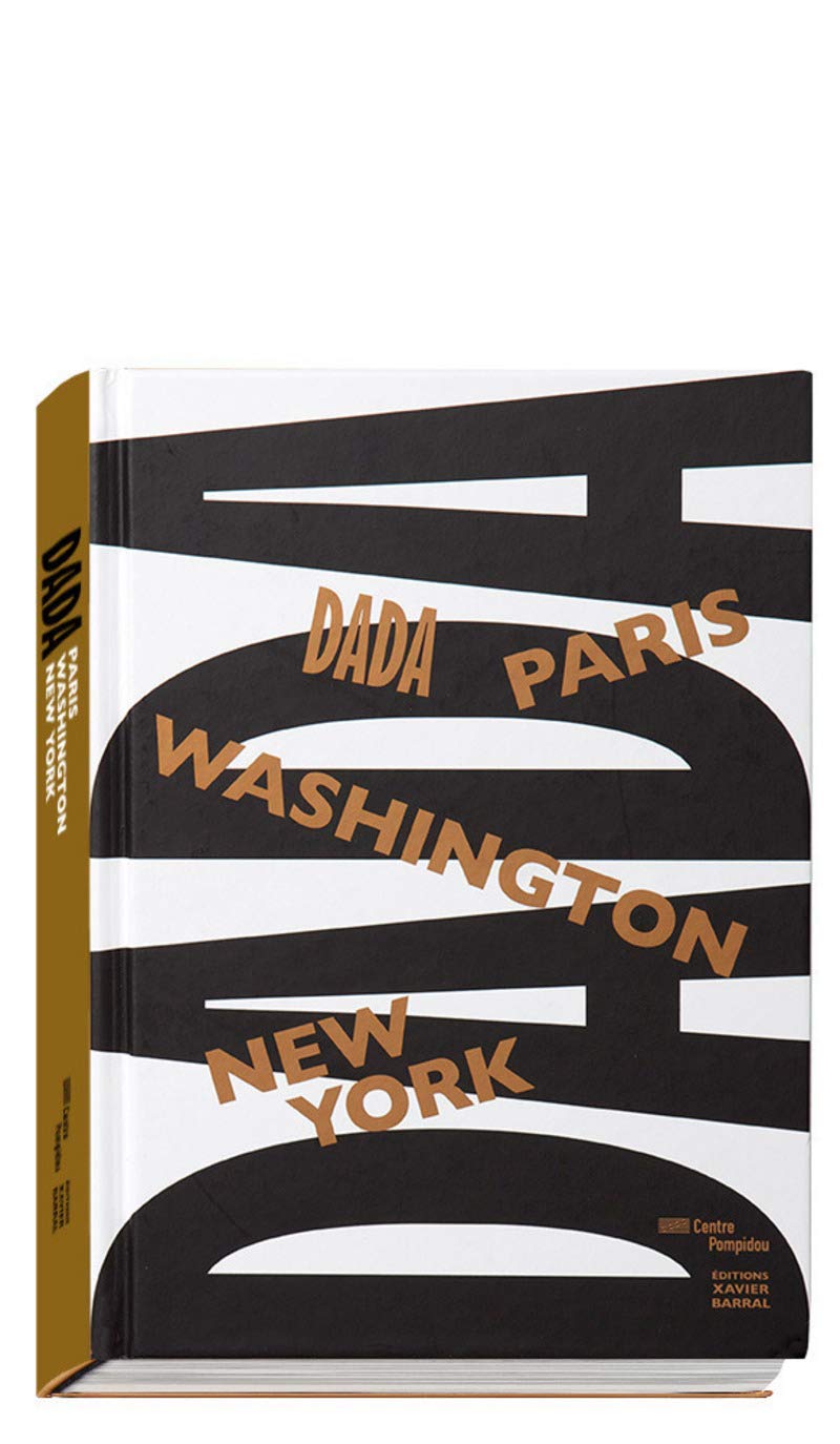 Dada - Paris, Washington, New-York