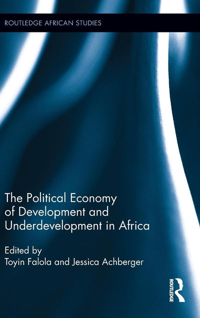 The Political Economy of Development and Underdevelopment in Africa (Routledge African Studies)