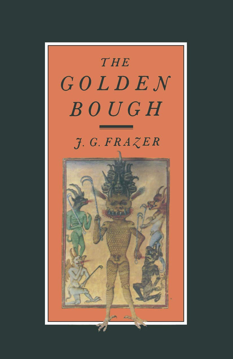 The Golden Bough: A Study in Magic and Religion