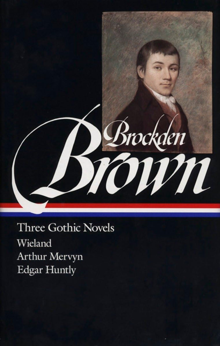 Charles Brockden Brown : Three Gothic Novels : Wieland / Arthur Mervyn / Edgar Huntly (Library of America)