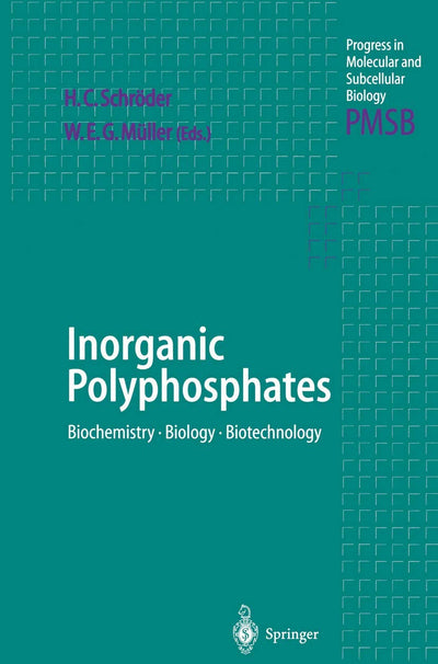 Inorganic Polyphosphates: Biochemistry, Biology, Biotechnology (Progress in Molecular and Subcellular Biology, 23)