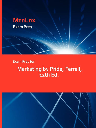 Exam Prep for Marketing by Pride, Ferrell, 12th Ed.