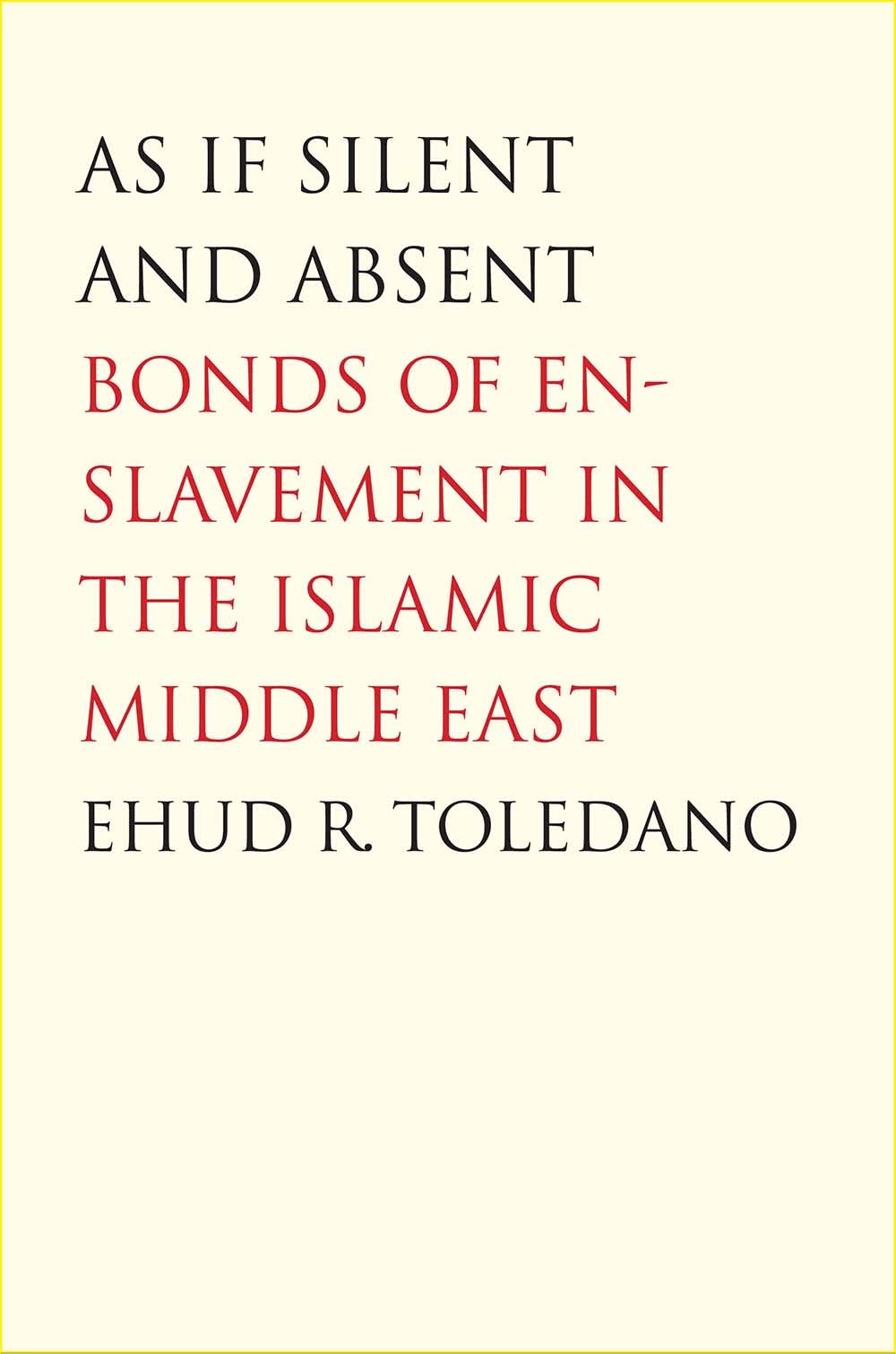 As If Silent and Absent: Bonds of Enslavement in the Islamic