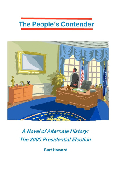 The People's Contender: A Novel of Alternate History: The 2000 Presidential Election