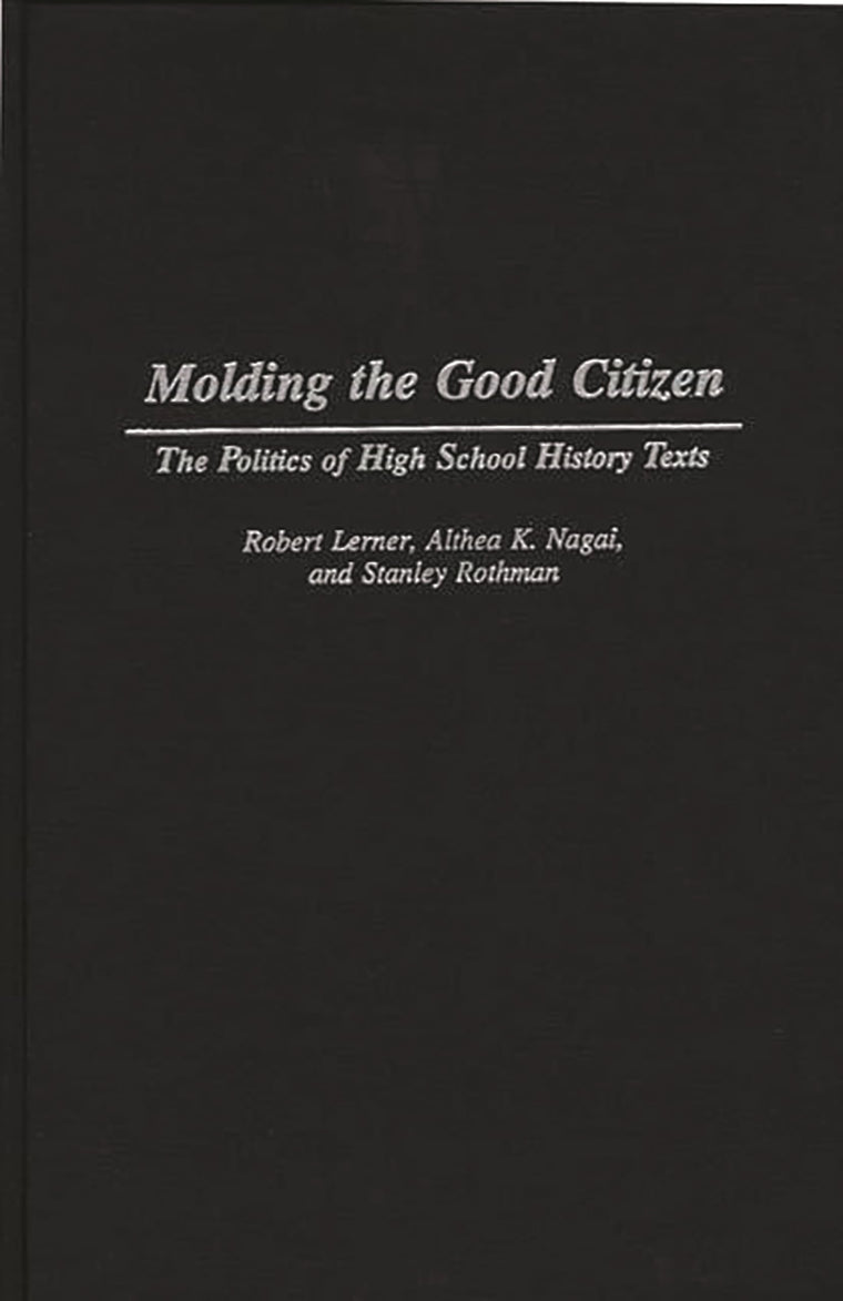 Molding the Good Citizen: The Politics of High School History Texts