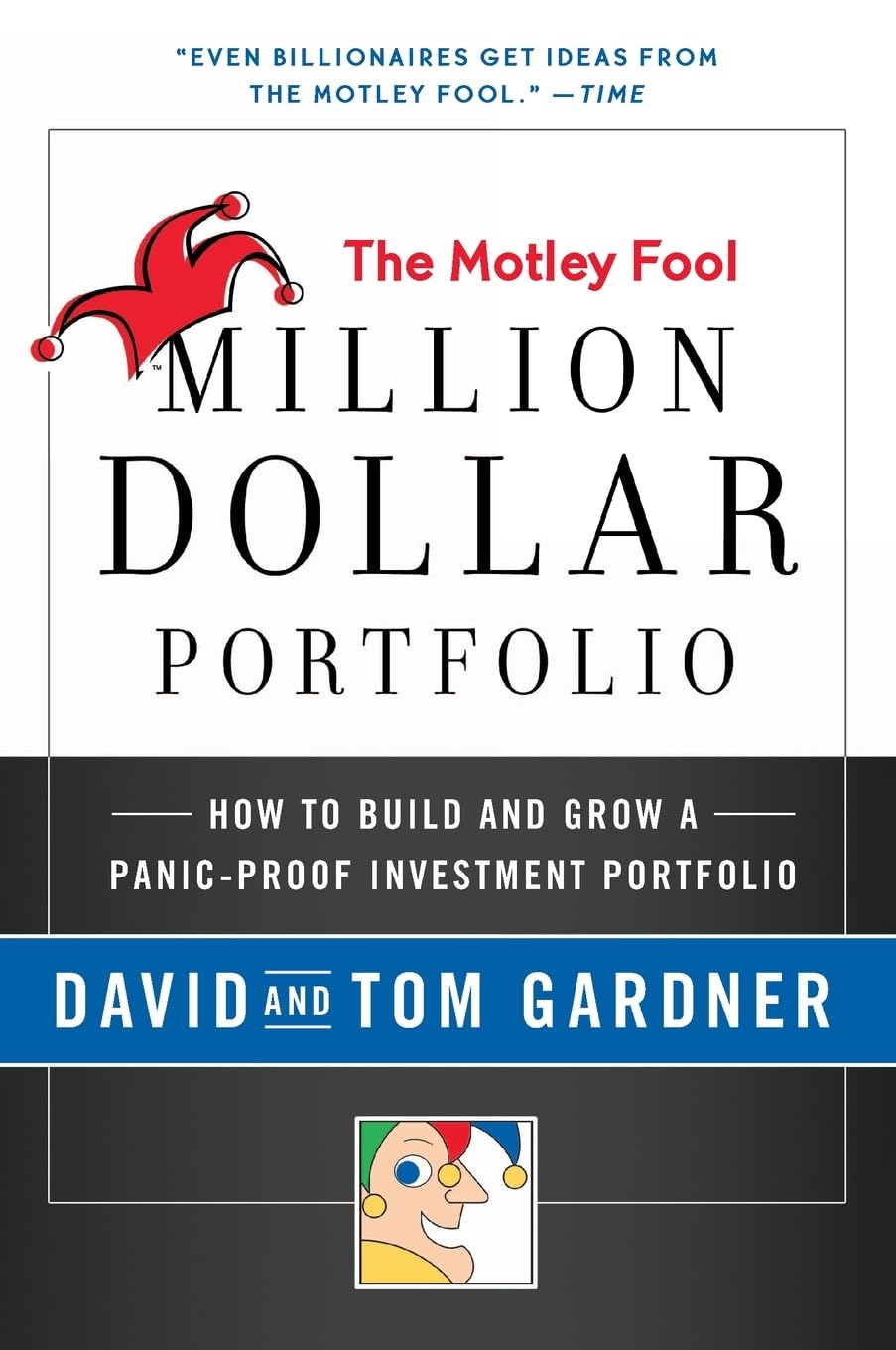 Motley Fool Million Dollar Portfolio: How to Build and Grow a Panic-Proof Investment Portfolio (Motley Fool Books)