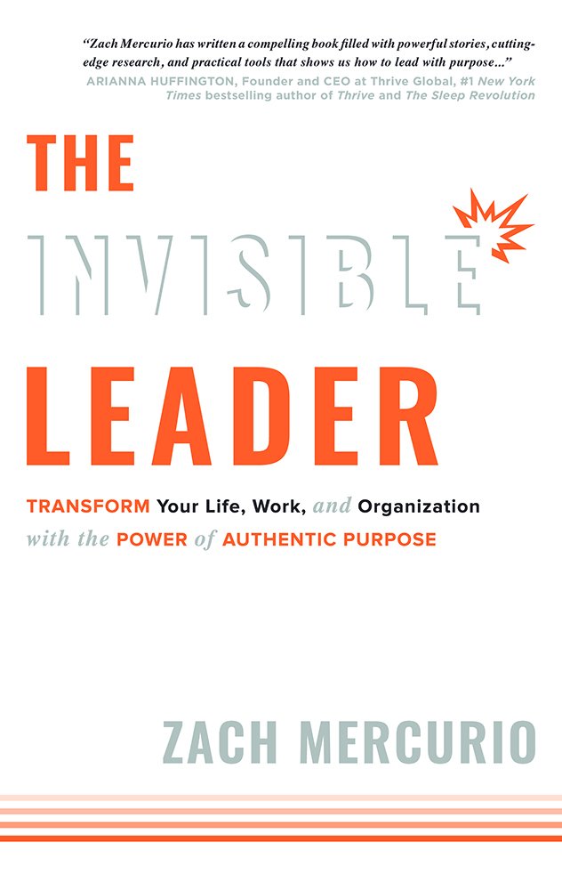 The Invisible Leader: Transform Your Life, Work, and Organization