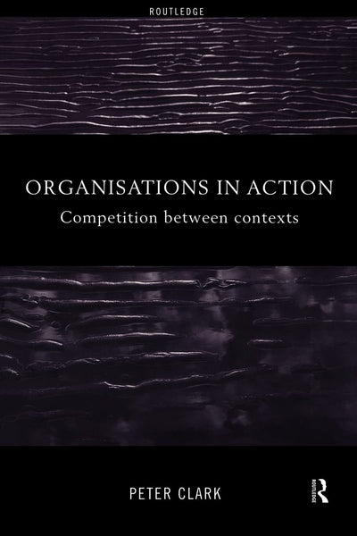 Organizations in Action: Competition between Contexts